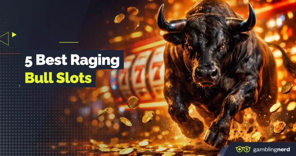 5 best raging bull slots