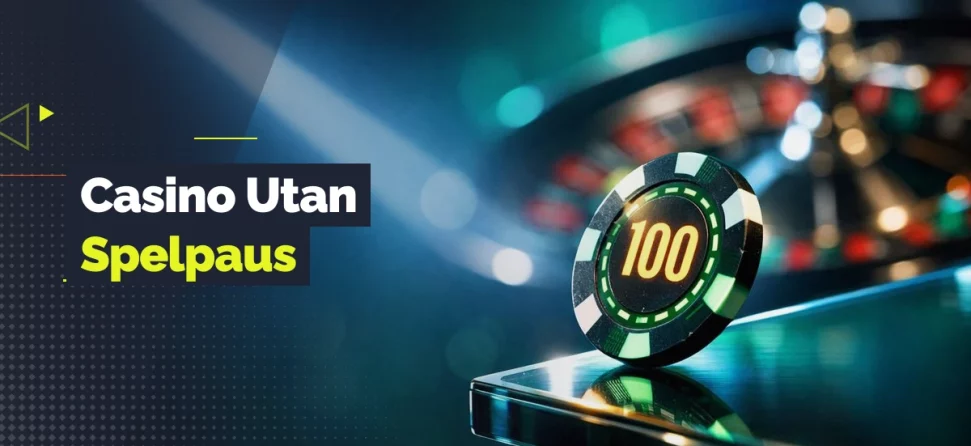 Casino chip marked 100 on a roulette table with blurred wheel in background and Swedish text reading “Casino Utan Spelpaus” on the left.