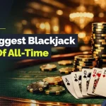 the biggest blackjack wins of all time