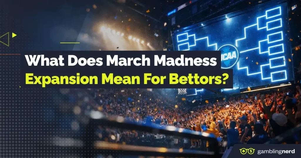 march madness expansion bettors