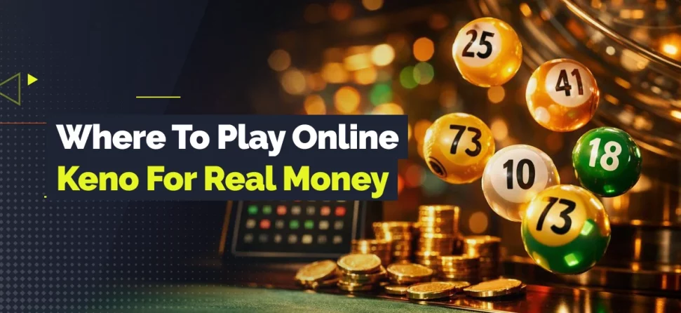 Keno balls, coins, and a casino-style machine background with text reading “Where To Play Online Keno For Real Money.”