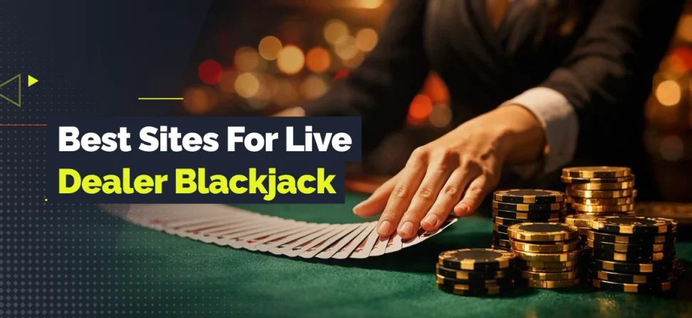 Live dealer blackjack promotional image showing a dealer spreading cards on a green casino table beside stacked chips, with text reading “Best Sites For Live Dealer Blackjack.”