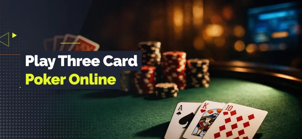 Three playing cards, casino chips, and a green poker table with text reading “Play Three Card Poker Online.”