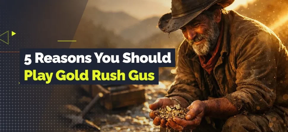 5 reasons to play gold rush gus
