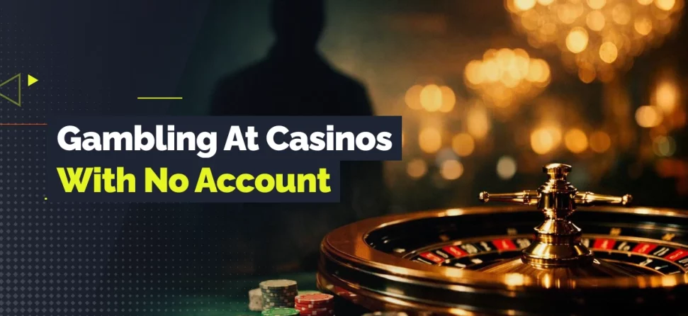 Roulette wheel and stacks of casino chips with text reading “Gambling at Casinos With No Account.”