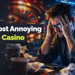 the most and least annoying online casinos