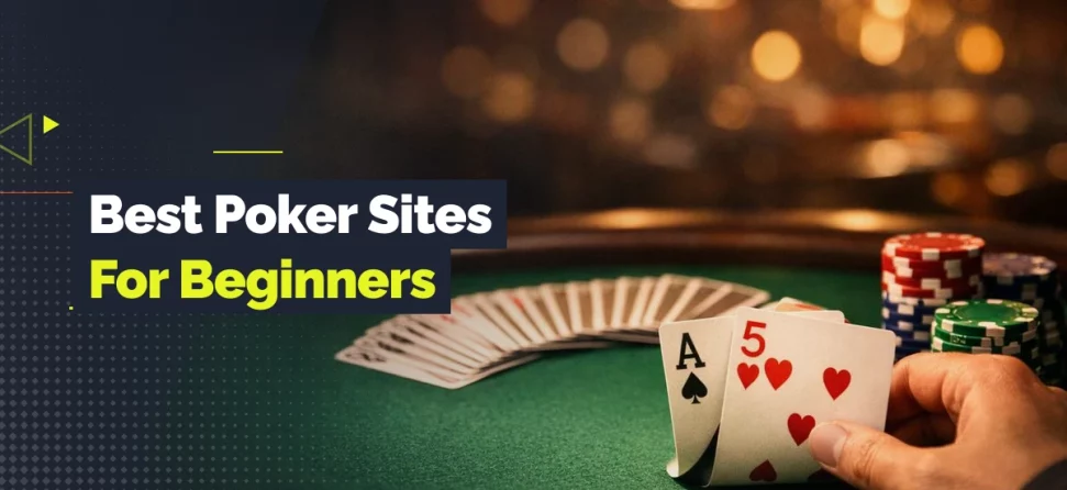 A poker player holding an ace and five of hearts beside stacks of chips, with text reading “Best Poker Sites for Beginners.”