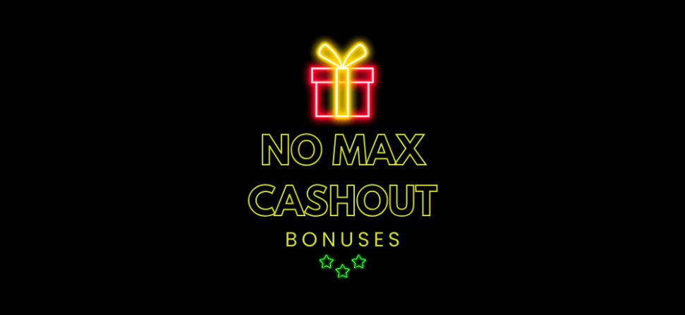no max cashout bonuses
