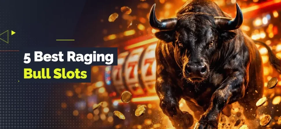 5 best raging bull slots