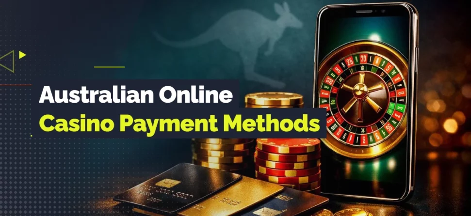 Alt text: Graphic showing a smartphone with a roulette wheel, casino chips, coins, and credit cards, alongside the text “Australian Online Casino Payment Methods.”