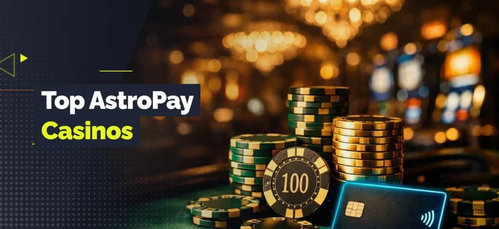 Banner for top AstroPay casinos featuring stacks of poker chips and coins alongside a contactless payment card in a casino setting with blurred lights.