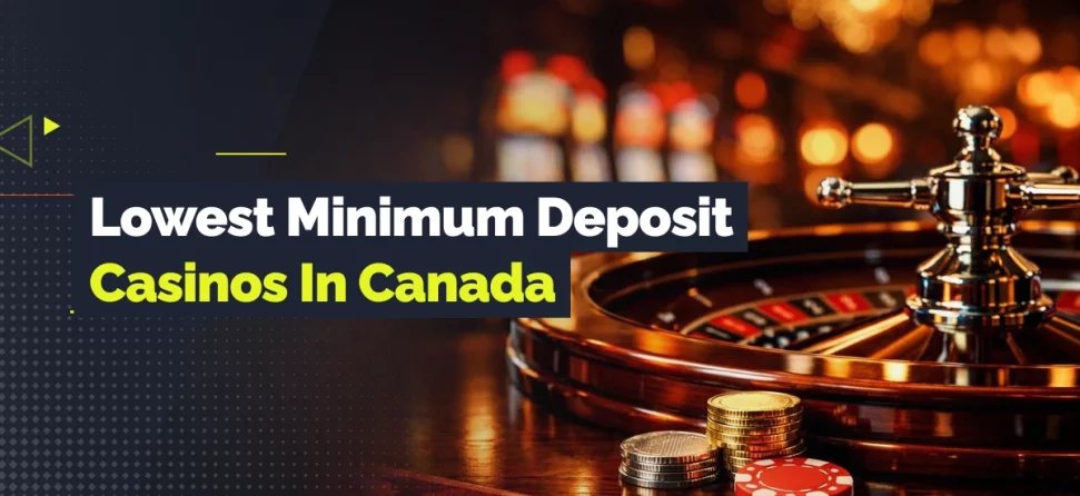 Banner for lowest minimum deposit casinos in Canada featuring a roulette wheel, coins, and poker chips on a table with a maple leaf pattern and blurred casino lights in the background.