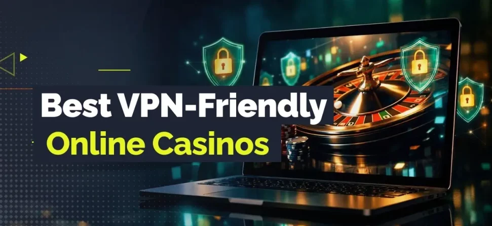 vpn friendly online casinos