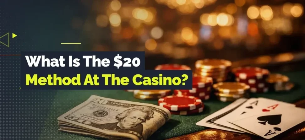what is the $20 method at the casino