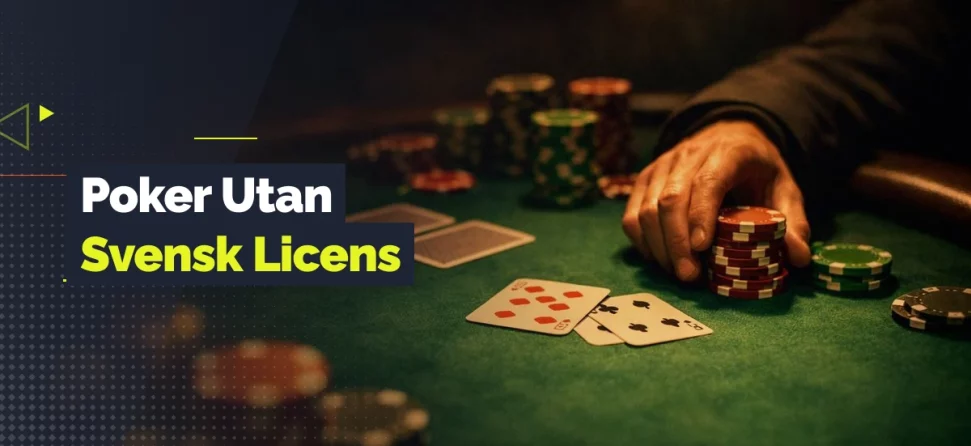 Pokerspelare håller i marker vid ett grönt pokerbord med texten “Poker Utan Svensk Licens”.