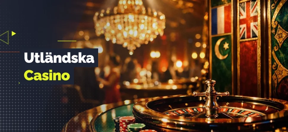 Roulettehjul och spelmarker i en lyxig casinomiljö med texten “Utländska Casino”.
