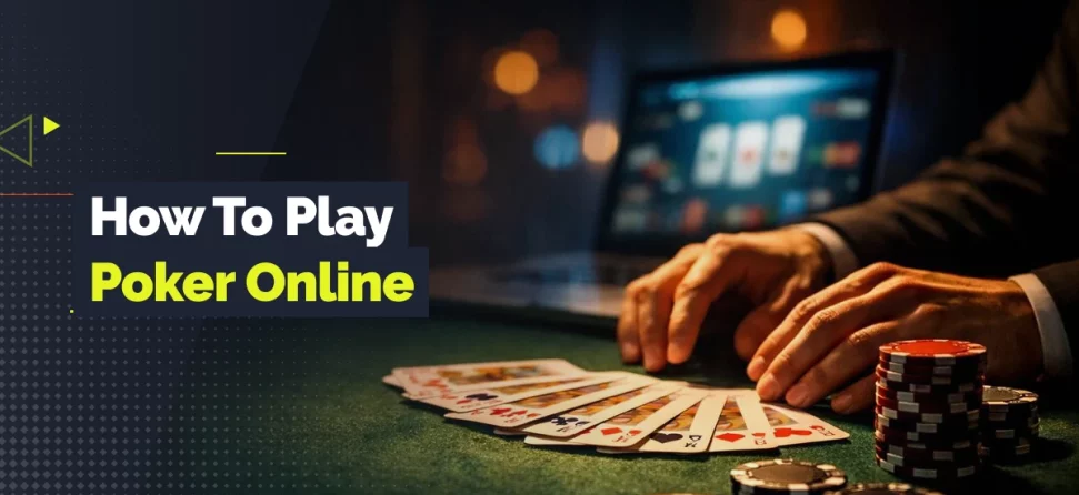 Header image for an online poker guide, showing a player’s hands, playing cards, poker chips, and the text “How To Play Poker Online.”