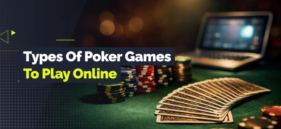 Header image for a guide to types of online poker games, showing a fan of playing cards, poker chips, and the text “Types Of Poker Games To Play Online.”