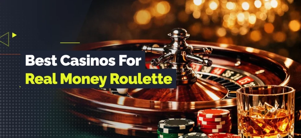Real money roulette promotional image showing a roulette wheel, casino chips, and a glass of whiskey, with text reading “Best Casinos For Real Money Roulette.”