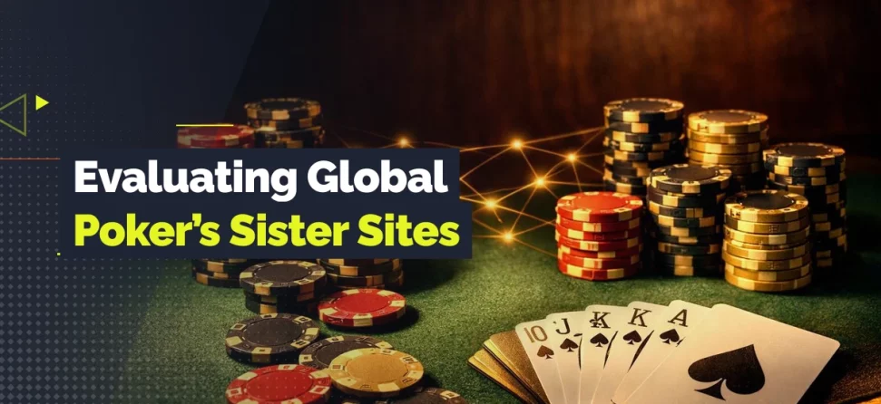 Poker chips and a royal flush on a card table with text reading “Evaluating Global Poker’s Sister Sites.”