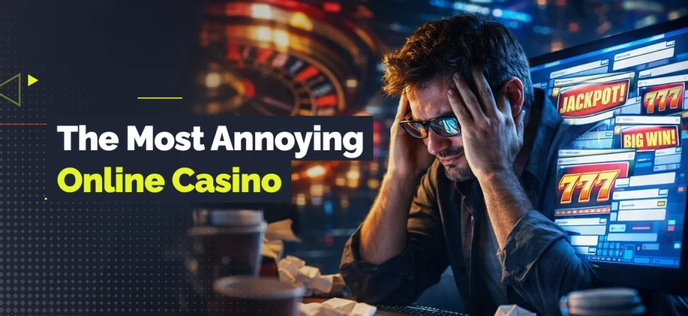 the most and least annoying online casinos